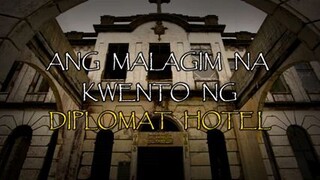 Ang Malagim Na Kwento Ng Diplomat Hotel (HIWAGA)