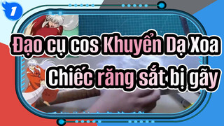 Đạo cụ cos Khuyển Dạ Xoa
Chiếc răng sắt bị gãy_1