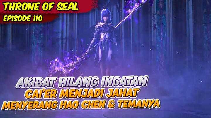 AKIBAT HILANG INGATAN CAI'ER MENYERANG CALON SUAMINYA SENDIRI | THRONE OF SEAL | EPS 110