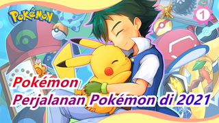 Pokémon | (Ash) Kombinasi Tahunan Perjalanan Pokémon di 2021_1