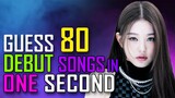 [KPOP GAME]  CAN YOU GUESS 80 DEBUT SONGS IN ONE SECOND