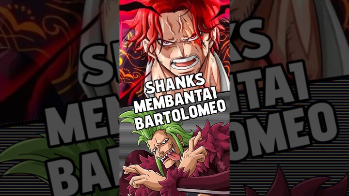 SHANKS MEMBANTAI BARTOLOMEO