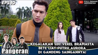 KEGALAKAN SIH! VEREL BRAMASTA BETE LIAT PUTRU AURORA DI GANDENG SAINGANNYA! - PUTRI UNTUK PANGERAN