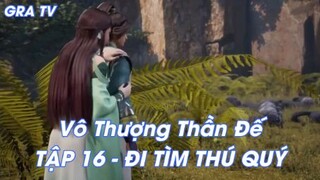 Vô Thượng Thần Đế Tập 16 - Đi tìm phú quý!