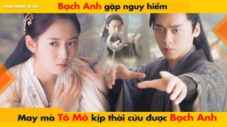 BẠCH ANH GẶP NGUY HIỂM MAY MÀ TÔ MÔ KỊP THỜI ĐẾN CỨU - KÍNH SONG THÀNH || 镜双城 THE MIRROR TWIN CITES