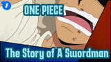 ONE PIECE|The Story of A Swordman_1