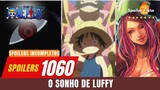 ONE PIECE 1060 SPOILERS INCOMPLETOS - O SONHO DE LUFFY