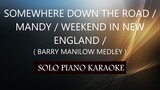 SOMEWHERE DOWN THE ROAD / MANDY / WEEKEND IN NEW ENGLAND ( BARRY MANILOW MEDLEY )