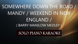 SOMEWHERE DOWN THE ROAD / MANDY / WEEKEND IN NEW ENGLAND ( BARRY MANILOW MEDLEY )