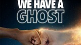 We have a ghost