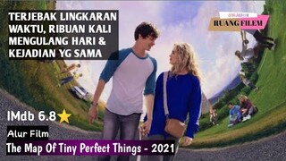 Menjalani Satu Hari Seumur Hidup? -Time Loop - Alur Film The Map Of Tiny Perfect Things