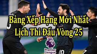 Bảng Xếp Hạng Ngoại Hạng Anh Mới Nhất - Lịch Thi Đấu Vòng 25