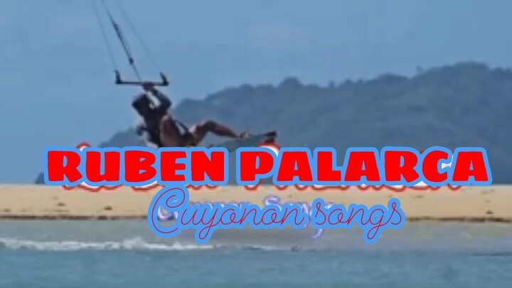RUBEN PALARCA CUYONON SONG NON STOP. #cuyononsong