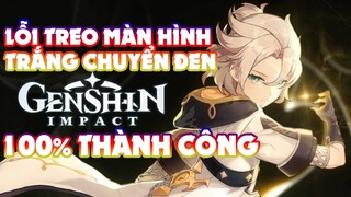 Hướng Dẫn Cách Fix Lỗi Treo Màn Hình Trắng Sang Đen - Genshin Impact PC (v1.2)