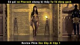 [Review Phim] Thầy Tư Tế Đầu Trọc Đóng Gạch Vợ Của Vua Pharaoh | The Mummy
