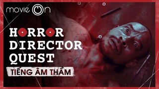 "Tiếng Âm Thầm" | "The Sound Of Silence" | "Horror Director Quest"