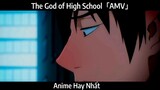 The God of High School「AMV」Hay Nhất