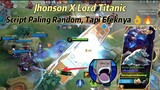 Jhonson X Anak Lord (Titanic), Skin Script ML Paling Random 😅