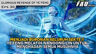 YE FENG MENJADI BURONAN SELURUH SEKTE DI KERAJAAN XIANYANG! -ALUR GLORIOUS REVENGE OF YE FENG EPS 30