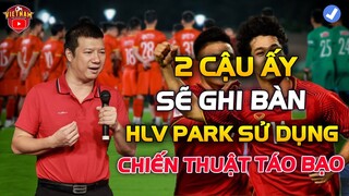 BLV Quang Huy: "Công Phượng Quang Hải Sẽ Ghi Bàn, HLV PARK dùng Chiến Thuật Táo Bạo"