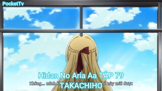 Hidan No Aria Aa TẬP 79-TAKACHIHO