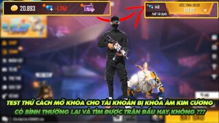 Free Fire| Thử test mở khóa cho nick bị âm kim cương - Có trở lại bình thường có chơi được game ko?