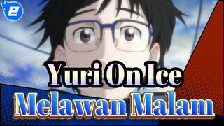 [Yuri!!! On Ice | Peringatan Penghabisan] Melawan Malam_2