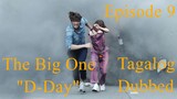 The Big One "D-Day" Episode 9 Tagalog Dubbed