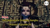 The Degenerate Drawing Jianghu Season1-Episode 26  ｜ 小孩子聲形的冥帝正式出場 ｜ 江湖之不良人第1季