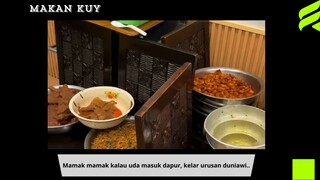 Mamak mamak kalau uda masuk dapur, kelar urusan duniawi..