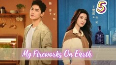 [Sub Indo] My Fireworks On Earth Eps.5 HD 🇨🇳🇨🇳