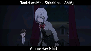 Tantei wa Mou, Shindeiru.「AMV」Hay Nhất