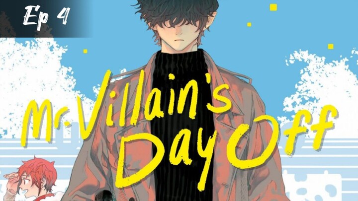 Mr. Villain's Day Off - Episode 4 Eng Sub
