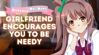 GF Encourages You To Be Needy~! 🤍 {ASMR Rp}