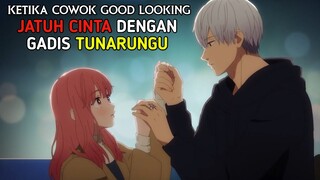 COWOK GOOD LOOKING TULUS MENCINTAI GADIS CANTIK TAPI TUNA RUNGU. ALUR CERITA ANIME ROMANCE