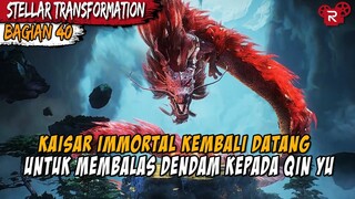 KAISAR NAGA TIBA UNTUK MENGHAJAR KAISAR IMMORTAL - Alur Cerita Stellar Transformation Part 40