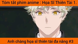 Review phim anime: Anh chàng họa sĩ thiên tài đa năng #3