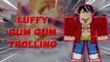 LUFFY GUM GUM TROLLING ! | Blox Piece | ROBLOX