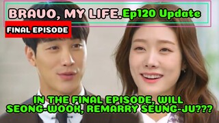 EP120Update Bravo My Life KDrama, 으라차차내인생120회예고,IN THE FINAL EPISODE, WILL SUNGWOOK,REMARRY SEUNGJU?