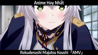 Rokudenashi Majutsu Koushi「AMV」Hay Nhất