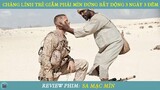 Review Phim ST I Chàng Lính Trẻ Giẫm Phải Mìn Đứng Bất Động 3 Ngày 3 Đêm I Sa Mạc Mìn