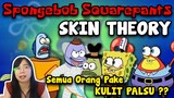 Teori Konspirasi Spongebob Skin Theory | Semua orang memakai Kulit Palsu??