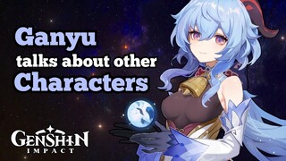 Ganyu Talks About Other Characters | More About Ganyu | Genshin Impact