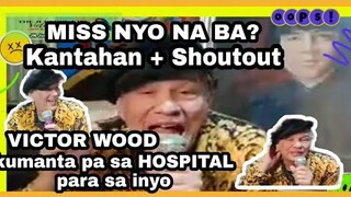 MISS NYO BA? VICTOR WOOD LIVE plus SHOUTOUT may BONUS PA KAHIT NASA HOSPITAL KUMANTA PA para sa inyo