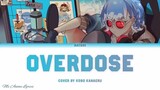 Natori - Overdose Cover by 「Kobo Kanaeru」- Lyrics (KAN, ROM, ENG)