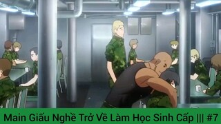 Main Giấu Nghề Trở Về Làm Học Sinh Cấp ||| #7