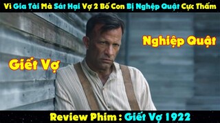 Review Phim: Vì Gia Tài Mà Sát Hại Vợ 2 Bố Con Bị Nghệp Quật Cực Thấm | Giết Vợ 1922