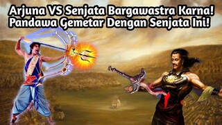 ARJUNA VS SENJATA BARGAWASTRA KARNA| KEKALAHAN PANDAWA DI MEDAN PERANG!