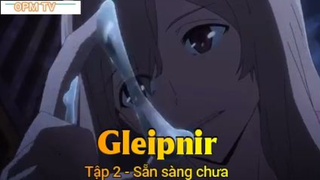 Gleipnir Tập 2 - Sẵn sàng chưa