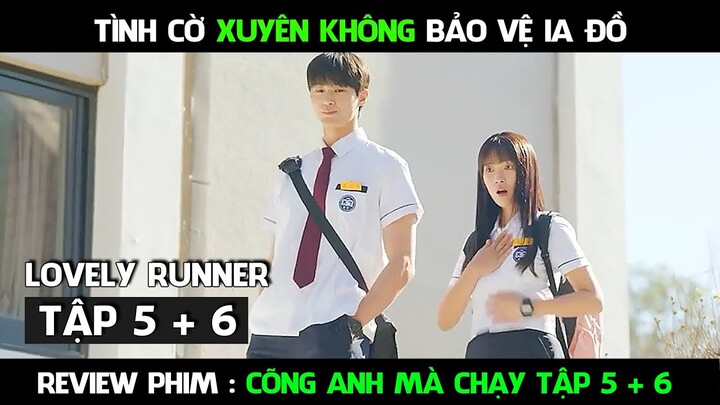 Review Phim, Cõng Anh Mà Chạy Full ( Tập 5 + 6 ), Cô gái xuyên không nhờ chiếc đồng hồ